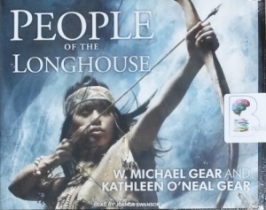 People of the Longhouse written by W. Michael Gear and Kathleen O'Neal Gear performed by Joshua Swanson on CD (Unabridged)